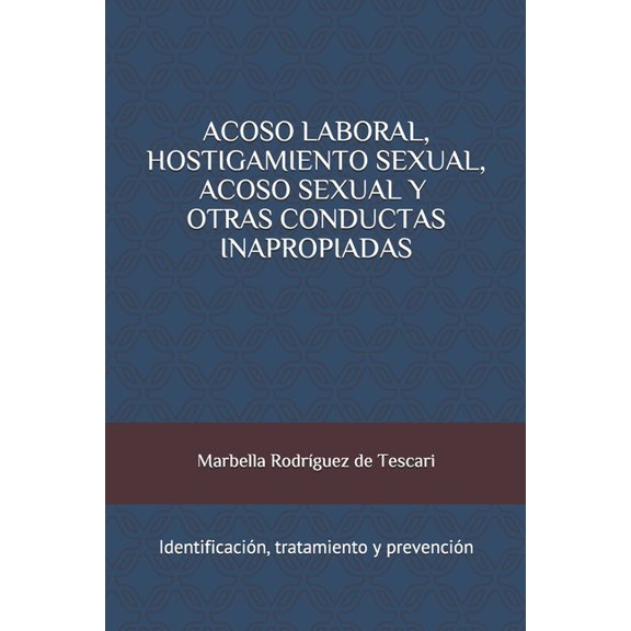 Acoso Laboral, Hostigamiento Sexual, Acoso Sexual y Otras Conductas Inapropiadas: IdentificaciÃ³n, tratamiento y prevenci, (Paperback)