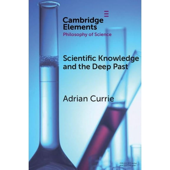 Elements in the Philosophy of Science Scientific Knowledge and the Deep Past, (Paperback)