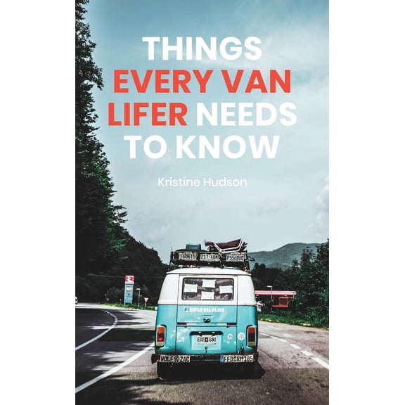 How to Live the Dream: Things Every Van Lifer Needs to Know, (Hardcover)