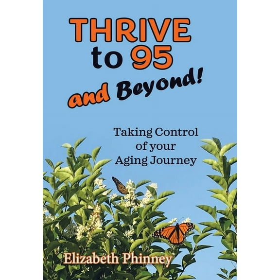 Thrive to 95 and Beyond: Taking Control of Your Aging Journey, (Hardcover)