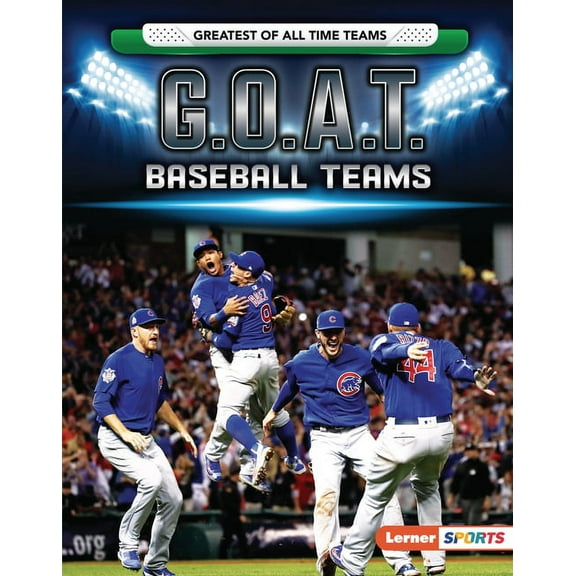 Greatest of All Time Teams (Lerner (Tm)  G.O.A.T. Baseball Teams, (Hardcover)