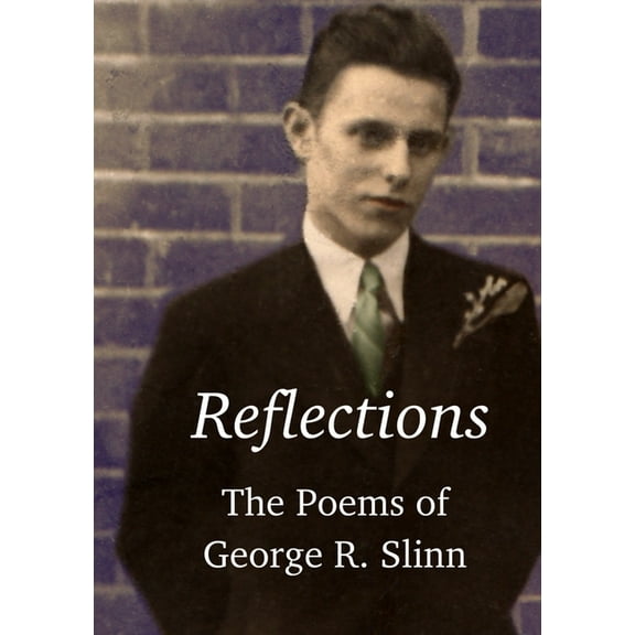Reflections: The Poetry of George R. Slinn, (Paperback)