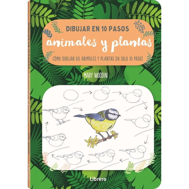 DIBUJAR EN 10 PASOS ANIMALES Y PLANTAS LIBRERO Pasta Blanda