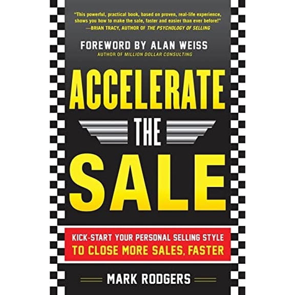 Pre-Owned Accelerate the Sale: Kick-Start Your Personal Selling Style to Close More Sales, Faster (BUSINESS BOOKS) Paperback