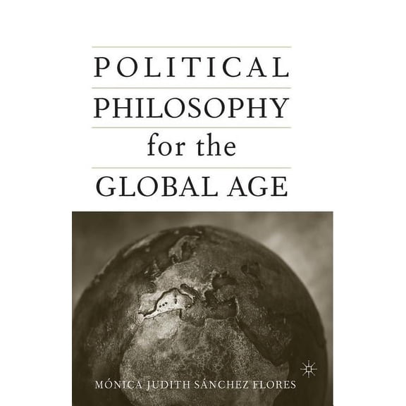 Political Philosophy for the Global Age, (Paperback)