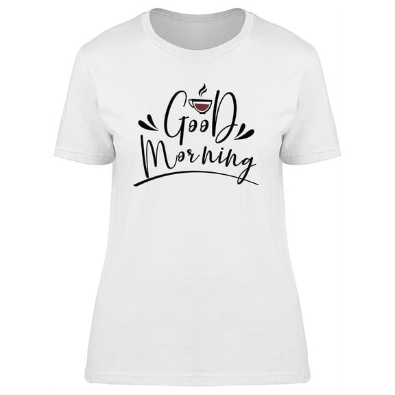Good Morning Text T-Shirt Women -Image by Shutterstock, Female XX-Large