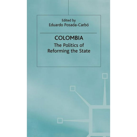 Latin American Studies Colombia: The Politics of Reforming the State, (Hardcover)