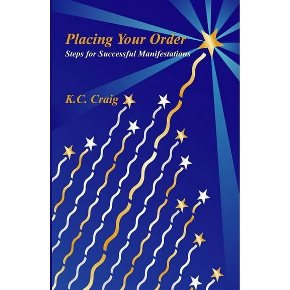 Placing Your Order: (Steps for Creating Successful Manifestations), (Paperback)