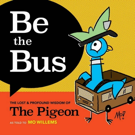 Be the Bus: The Lost & Profound Wisdom of the Pigeon, (Hardcover)