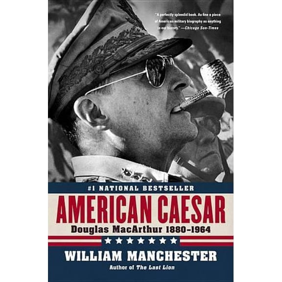 Pre-Owned American Caesar: Douglas MacArthur 1880 - 1964 (Paperback) 0316024740 9780316024747