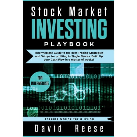 Trading Online for a Living: Stock Market Investing Playbook: Intermediate Guide to the best Trading Strategies and Setups for profiting in Single Shares. Build Up your Cash Flow in a matter of