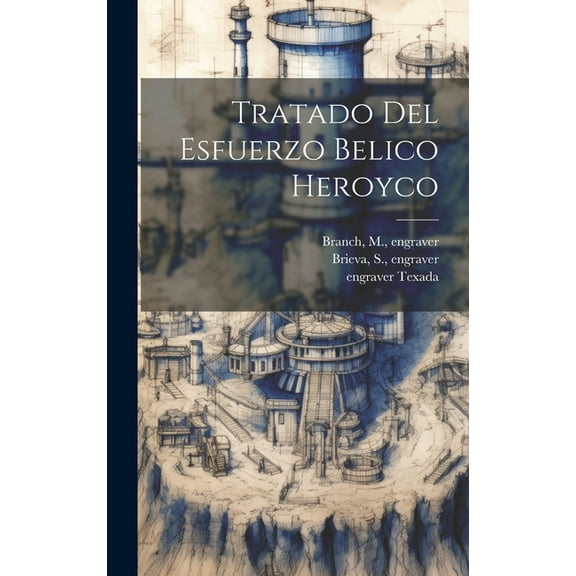 Tratado Del Esfuerzo Belico Heroyco (Hardcover)