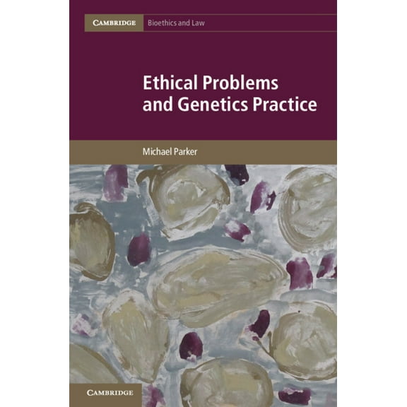 Cambridge Bioethics and Law Ethical Problems and Genetics Practice, Book 19, (Hardcover)