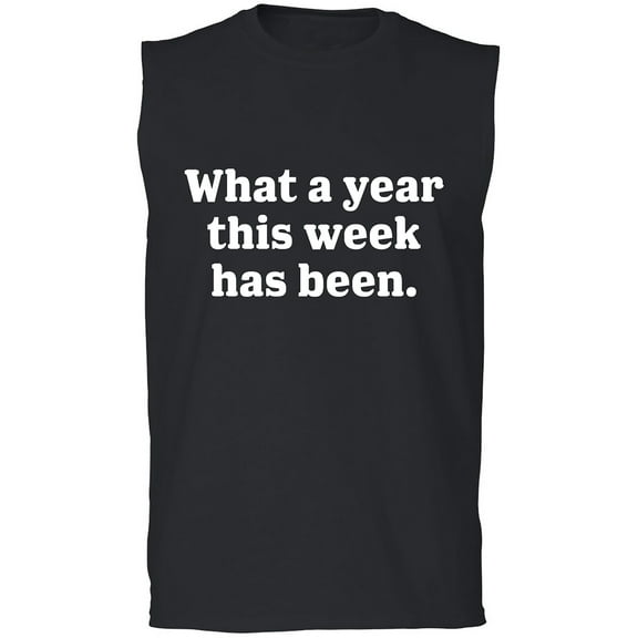 What A Year This Week Has Been Adult Sleeveless Tee