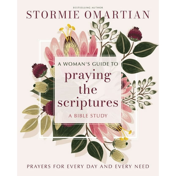 A Woman's Guide to Praying the Scriptures: Prayers for Every Day and Every Need, (Paperback)