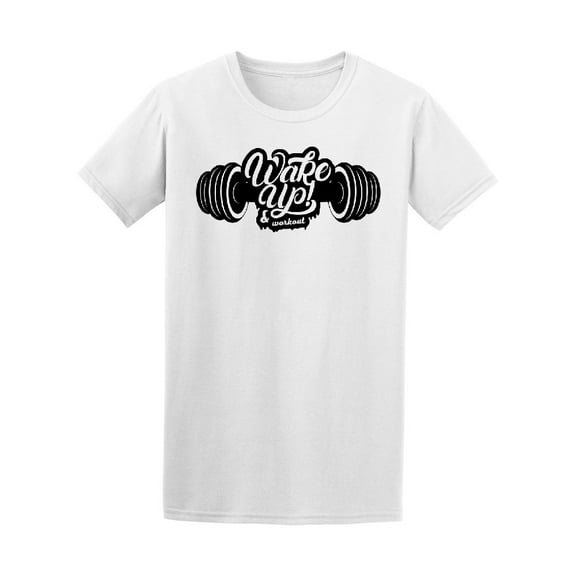 Wake Up And Work Out T-Shirt Men -Image by Shutterstock, Male Medium