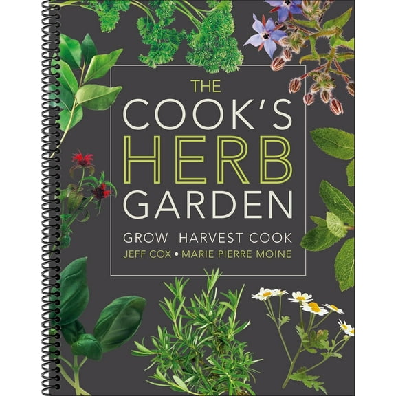 The Cook's Herb Garden: Grow, Harvest, Cook (Spiral-bound)