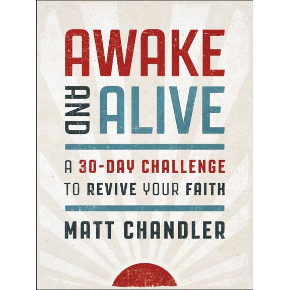 Awake and Alive: A 30-Day Challenge to Revive Your Faith (30 Daily Devotions) (Hardcover)