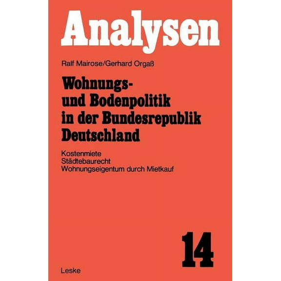 Wohnungs- Und Bodenpolitik in Der Bundesrepublik Deutschland: Kostenmiete, StÃ¤dtebaurecht, Wohnungseigentum Durch Mietka, (Paperback)