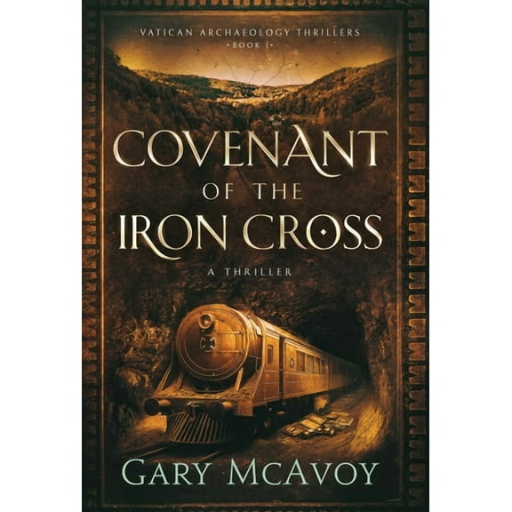 Vatican Archaeology Thrillers Covenant of the Iron Cross, Book 1, (Hardcover)
