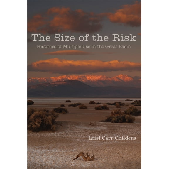 The Size of the Risk: Histories of Multiple Use in the Great Basin, (Paperback)