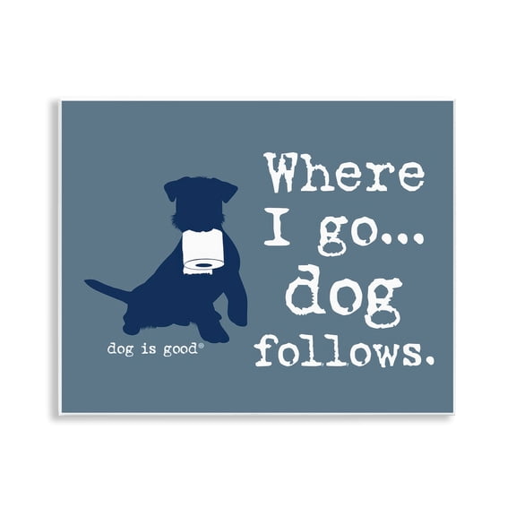 Stupell Industries Eclectic Where I Go Dog Follows Wall Plaque Art, 14 x 11, by Dog Is Good