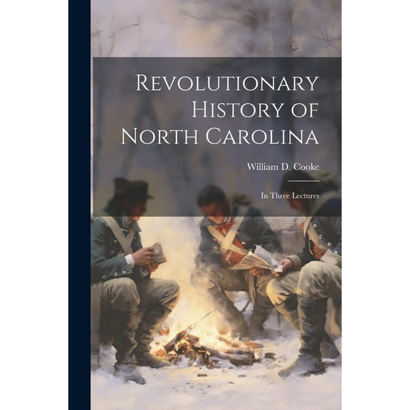 Revolutionary History of North Carolina: In Three Lectures (Paperback)