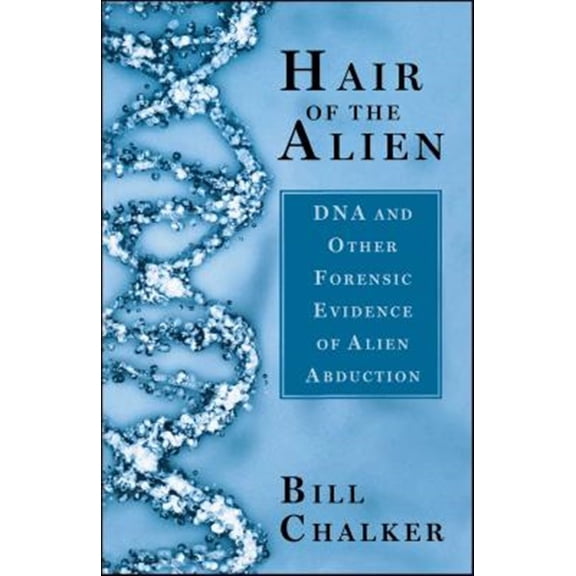 Pre-Owned Hair of the Alien : DNA and Other Forensic Evidence of Alien Abductions (Paperback)
