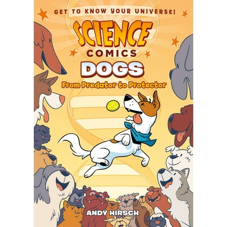 Science Comics: Dogs : From Predator to Protector
