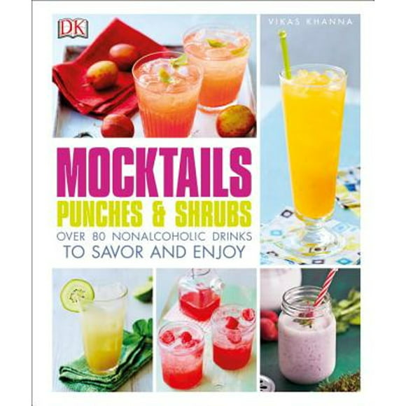 Pre-Owned Mocktails, Punches, and Shrubs: Over 80 Nonalcoholic Drinks to Savor and Enjoy (Hardcover 9781465456984) by Vikas Khanna