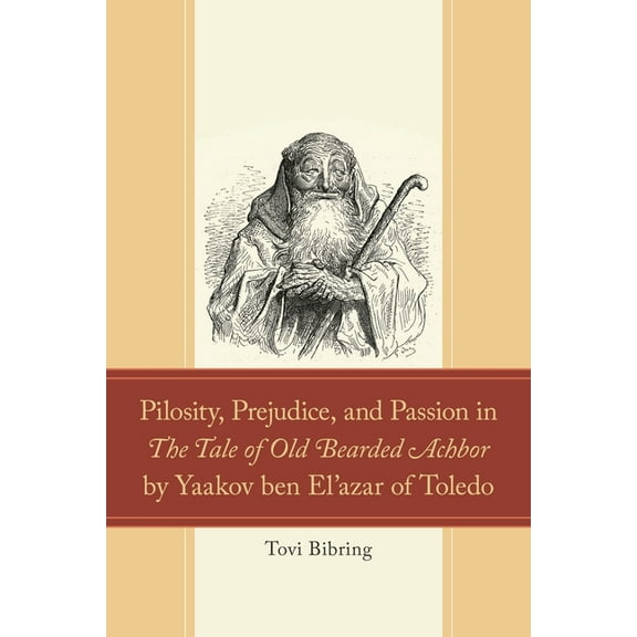 Studies in Medieval Literature Pilosity, Prejudice, and Passion in the Tale of Old Bearded Achbor by Yaakov Ben El'azar of Toledo, (Hardcover)
