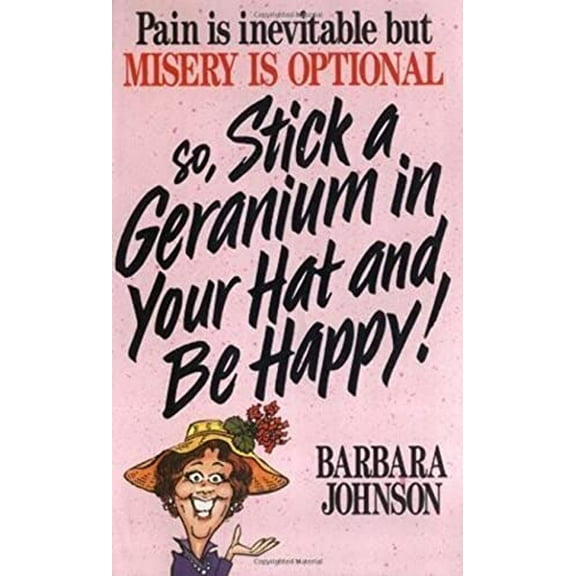 Pre-Owned Stick a Geranium in Your Hat and Be Happy! (Paperback) 0849932017 9780849932014