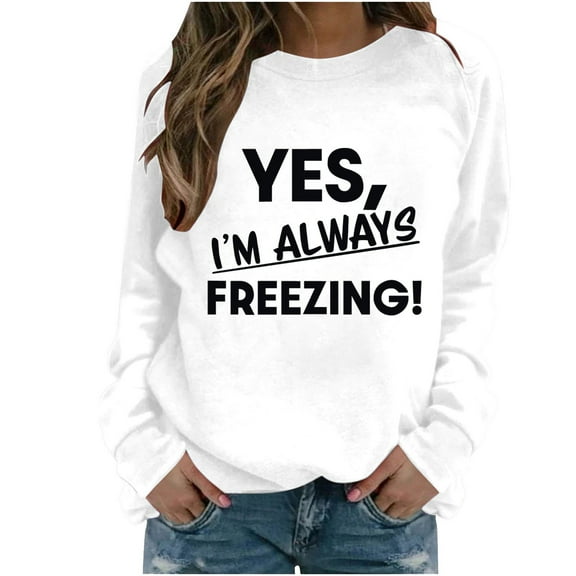 successthop Yes Im Always Freezing Sweatshirt Women Raglan Crewneck Long Sleeve Sweater Pullover Fall CLothes Print Tops