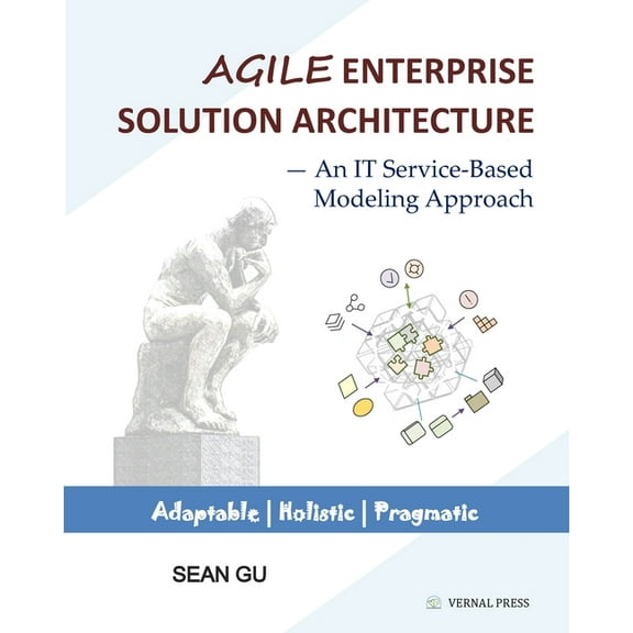 Agile ENTERPRISE SOLUTION ARCHITECTURE: An IT Service-Based Modeling Approach, (Paperback)