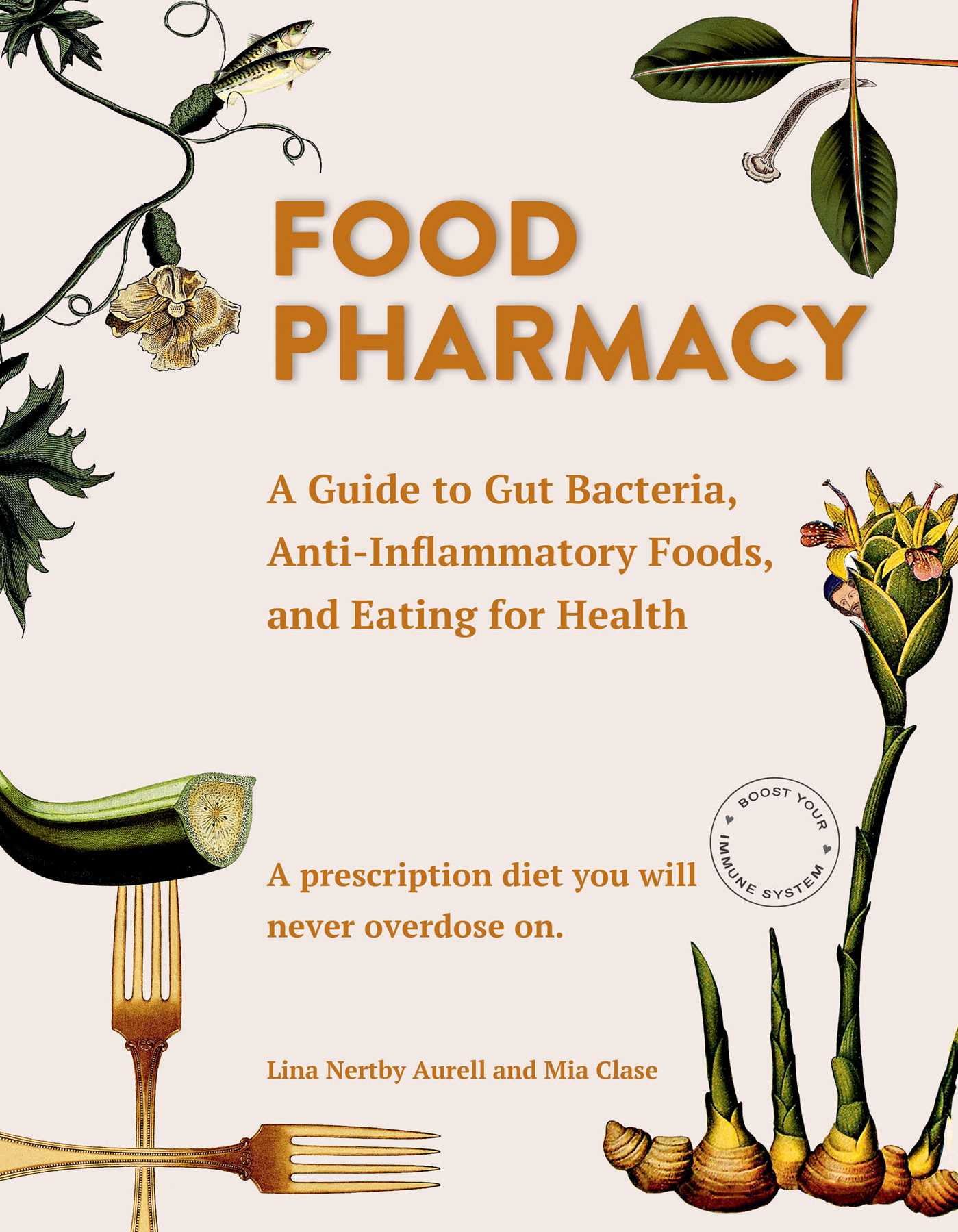 Food Pharmacy A Guide to Gut Bacteria, AntiInflammatory Foods, and