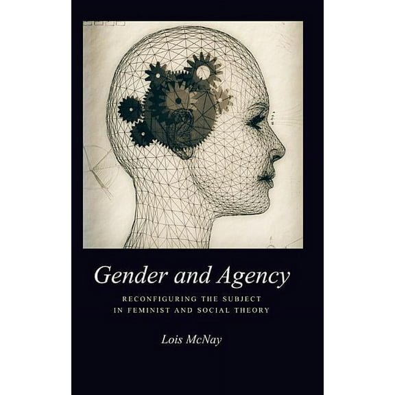 Gender and Agency: Reconfiguring the Subject in Feminist and Social Theory, (Paperback)