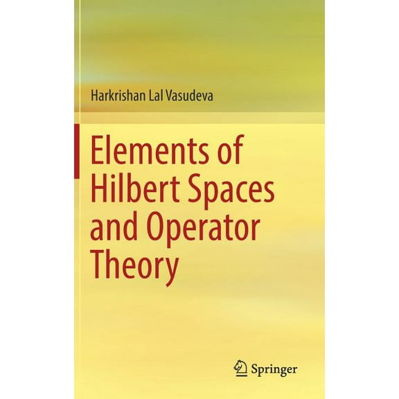Elements of Hilbert Spaces and Operator Theory, (Hardcover)