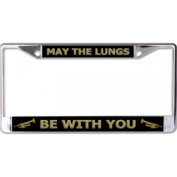 Trumpet May The Lungs Be With You Chrome License Plate Frame