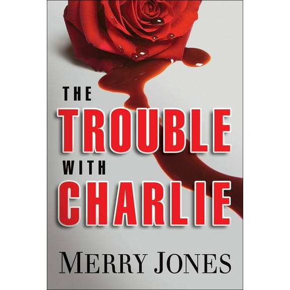 An Elle Harrison Thriller: The Trouble With Charlie : A Novel (Series #1) (Hardcover)