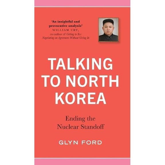 Talking to North Korea : Ending the Nuclear Standoff (Hardcover)