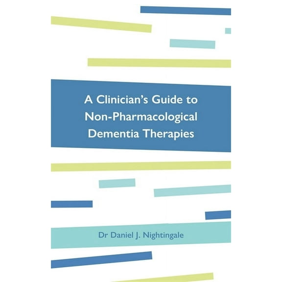A Clinician's Guide to Non-Pharmacological Dementia Therapies, (Paperback)