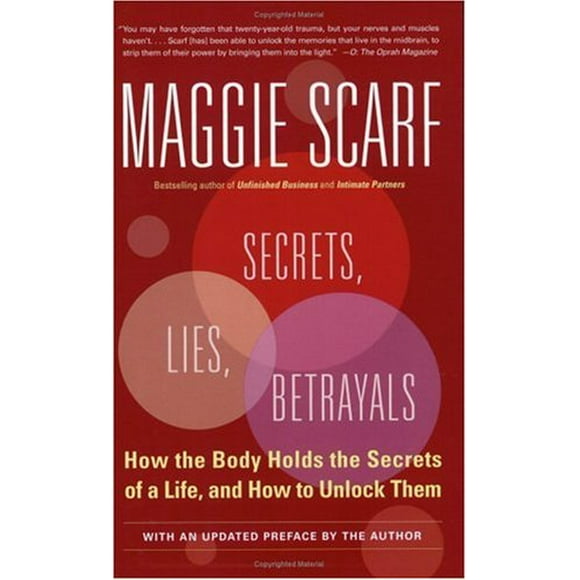 Secrets, Lies, Betrayals : How the Body Holds the Secrets of a Life, and How to Unlock Them 9780345481177 Used / Pre-owned