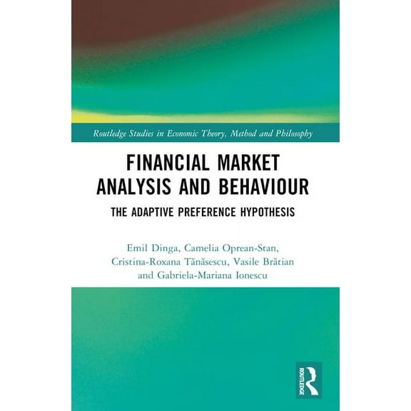 Routledge Studies in Economic Theory, Me Financial Market Analysis and Behaviour: The Adaptive Preference Hypothesis, (Paperback)