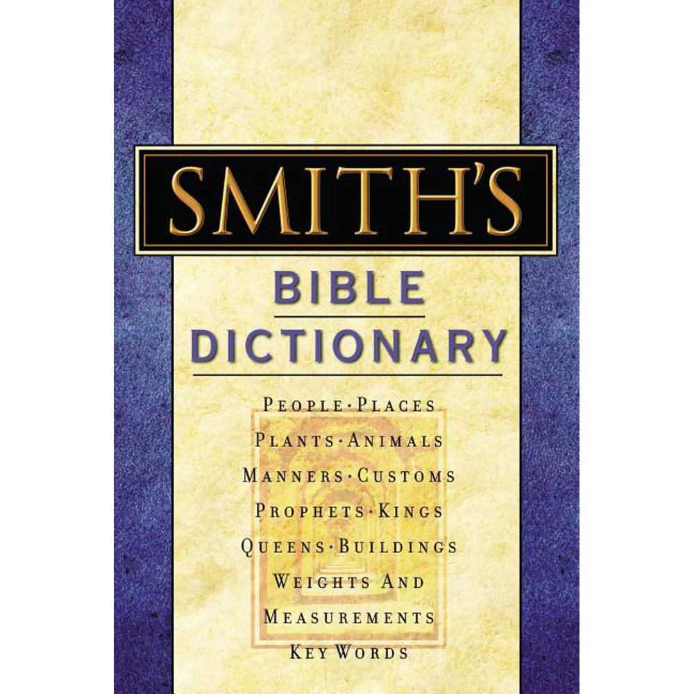Smith's Bible Dictionary More Than 6,000 Detailed Definitions