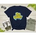 thumbnail image 4 of Funny Sarcastic So What Slogan Text Cool for Men Women Kids T-Shirt Cool Fun Quote Text Lover Gift T Shirt for Boys Girls Graphic Tshirt, 4 of 8