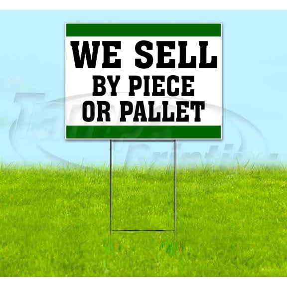 We Sell By Piece Or Pallet (18" x 24") Yard Sign, Includes Metal Step Stake