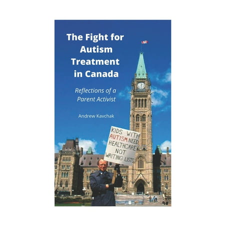 The Fight For Autism Treatment In Canada - Reflections Of A Parent Activist (Paperback)