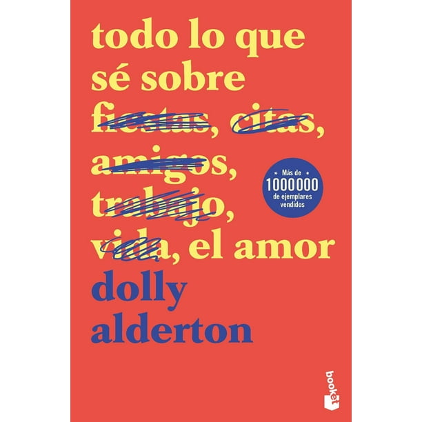 Libro Todo Lo Que Se Sobre El Amor Tapa Blanda, Autor Dolly Alderton, Editorial Booket Mexico