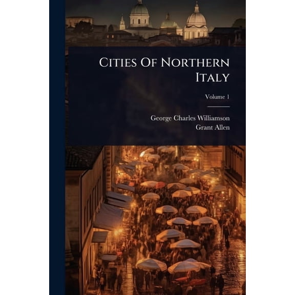 Cities Of Northern Italy, (Paperback)