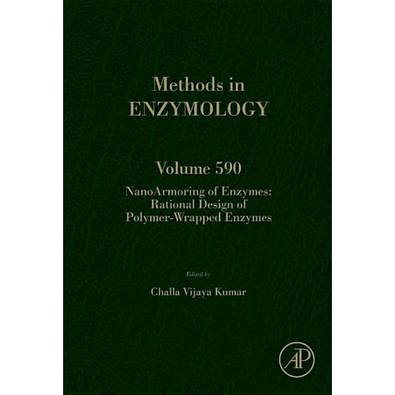 Methods in Enzymology Nanoarmoring of Enzymes: Rational Design of Polymer-Wrapped Enzymes: Volume 590, Book 590, (Hardcover)